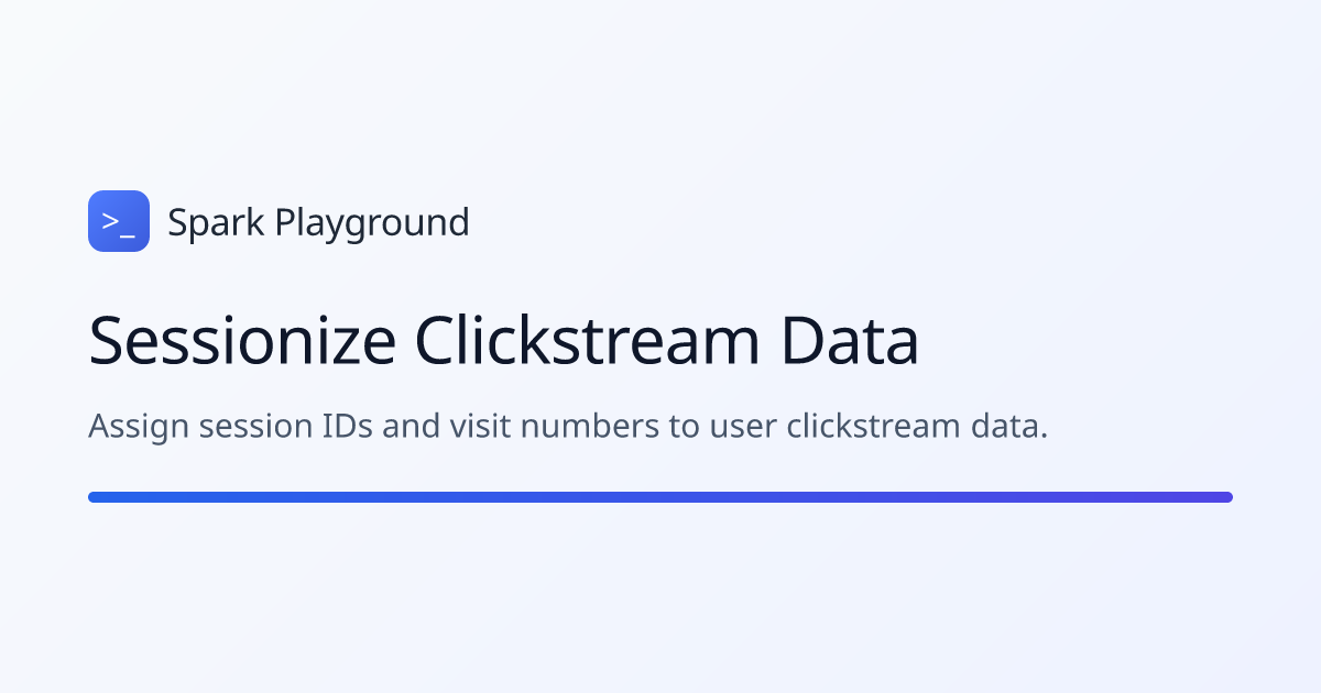 Sessionize Clickstream Data