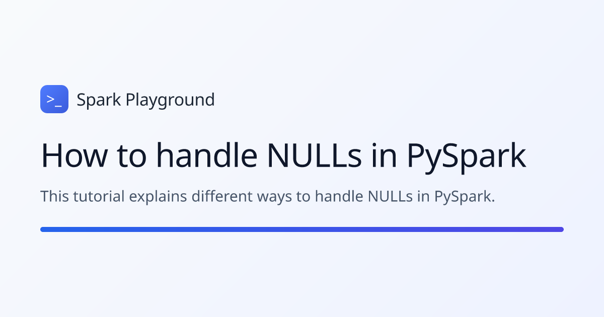 How to handle NULLs in PySpark